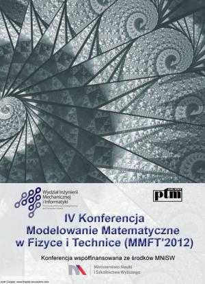 IV Konferencja "Modelowanie Matematyczne w Fizyce i Technice", (MMFT 2012)