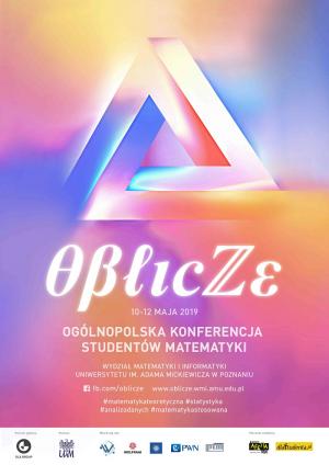 VI Ogólnopolska Konferencja Studentów Matematyki  OBLICZE, 10-12 maja 2019, Poznań