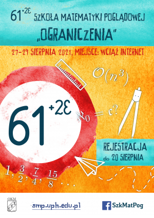 61+2epsilon. Szkoła Matematyki Poglądowej, 27-29 sierpnia 2021, on-line